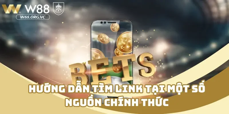 Link Vào W88 – Hướng Dẫn Nhanh Cách Vào Khi Bị Chặn 3 Hướng dẫn tìm link tại một số nguồn chính thức